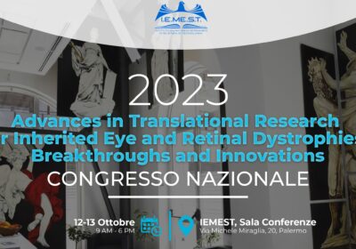 CONVEGNO NAZIONALE DAL TITOLO “ADVANCES IN TRANSLATIONAL RESEARCH FOR INHERITED EYE AND RETINAL DYSTROPHIES: BREAKTHROUGHS AND INNOVATIONS” DAL 12 AL 13 OTTOBRE 2023